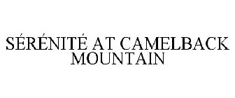 SÉRÉNITÉ AT CAMELBACK MOUNTAIN
