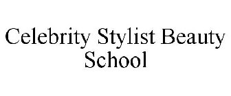 CELEBRITY STYLIST BEAUTY SCHOOL
