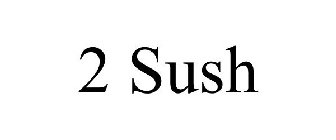 2 SUSH