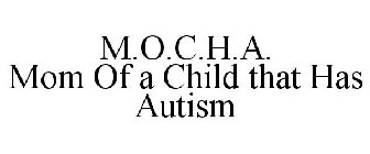 M.O.C.H.A. MOM OF A CHILD THAT HAS AUTISM