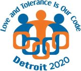 LOVE AND TOLERANCE IS OUR CODE DETROIT 2020