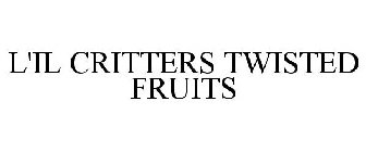 L'IL CRITTERS TWISTED FRUITS