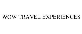 WOW TRAVEL EXPERIENCES