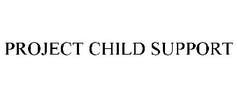 PROJECT CHILD SUPPORT