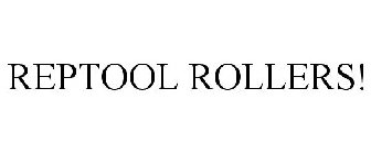 REPTOOL ROLLERS!