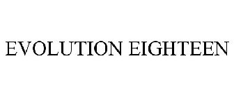 EVOLUTION EIGHTEEN