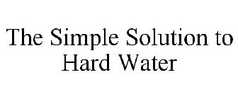 THE SIMPLE SOLUTION TO HARD WATER