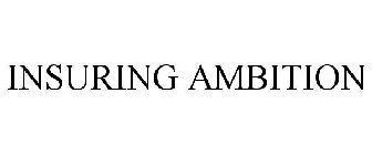INSURING AMBITION