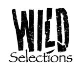 WILD SELECTIONS
