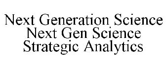 NEXT GENERATION SCIENCE NEXT GEN SCIENCE STRATEGIC ANALYTICS