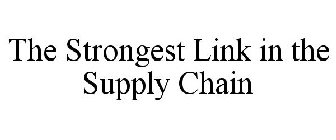 THE STRONGEST LINK IN THE SUPPLY CHAIN