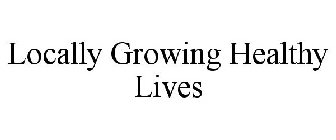 LOCALLY GROWING HEALTHY LIVES