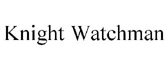 KNIGHT WATCHMAN