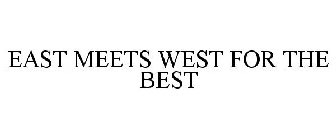 EAST MEETS WEST FOR THE BEST