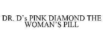 DR. D'S PINK DIAMOND THE WOMAN'S PILL