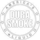 DURA SMOKE AMERICA'S ELIQUID