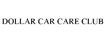 DOLLAR CAR CARE CLUB