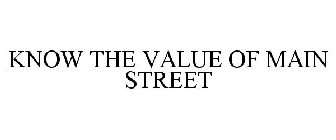 KNOW THE VALUE OF MAIN STREET