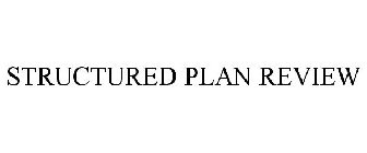 STRUCTURED PLAN REVIEW