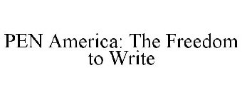 PEN AMERICA THE FREEDOM TO WRITE