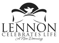 LENNON CELEBRATES LIFE A NEW DAWNING