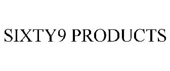 SIXTY9 PRODUCTS