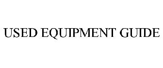 USED EQUIPMENT GUIDE