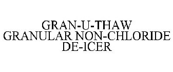 GRAN-U-THAW GRANULAR NON-CHLORIDE DE-ICER