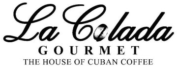 LA COLADA GOURMET THE HOUSE OF CUBAN COFFEE