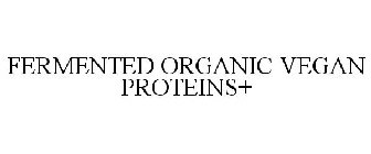 FERMENTED ORGANIC VEGAN PROTEINS+