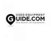 USED EQUIPMENT GUIDE.COM ONE SEARCH. ALL EQUIPMENT.