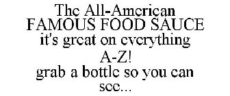 THE ALL-AMERICAN FAMOUS FOOD SAUCE IT'SGREAT ON EVERYTHING A-Z! GRAB A BOTTLE SO YOU CAN SEE...