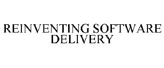 REINVENTING SOFTWARE DELIVERY