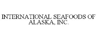 INTERNATIONAL SEAFOODS OF ALASKA, INC.