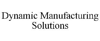 DYNAMIC MANUFACTURING SOLUTIONS