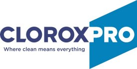 CLOROXPRO WHERE CLEAN MEANS EVERYTHING
