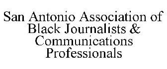SAN ANTONIO ASSOCIATION OF BLACK JOURNALISTS & COMMUNICATIONS PROFESSIONALS
