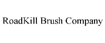 ROADKILL BRUSH COMPANY