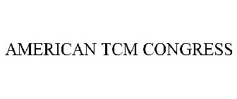 AMERICAN TCM CONGRESS