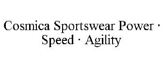 COSMICA SPORTSWEAR POWER · SPEED · AGILITY