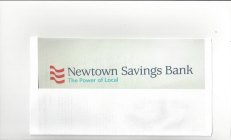 NEWTOWN SAVINGS BANK THE POWER OF LOCAL