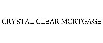 CRYSTAL CLEAR MORTGAGE