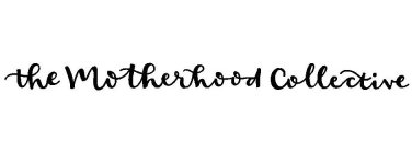 THE MOTHERHOOD COLLECTIVE