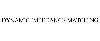DYNAMIC IMPEDANCE MATCHING