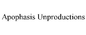 APOPHASIS UNPRODUCTIONS