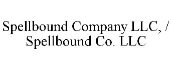SPELLBOUND COMPANY LLC, / SPELLBOUND CO. LLC