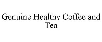 GENUINE HEALTHY COFFEE AND TEA