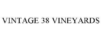 VINTAGE 38 VINEYARDS