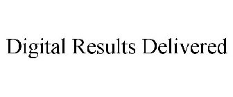 DIGITAL RESULTS DELIVERED