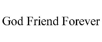GOD FRIEND FOREVER